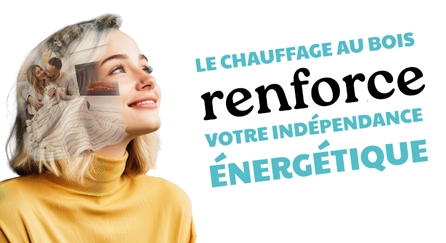 Le chauffage au bois renforce votre indépendance énergétique